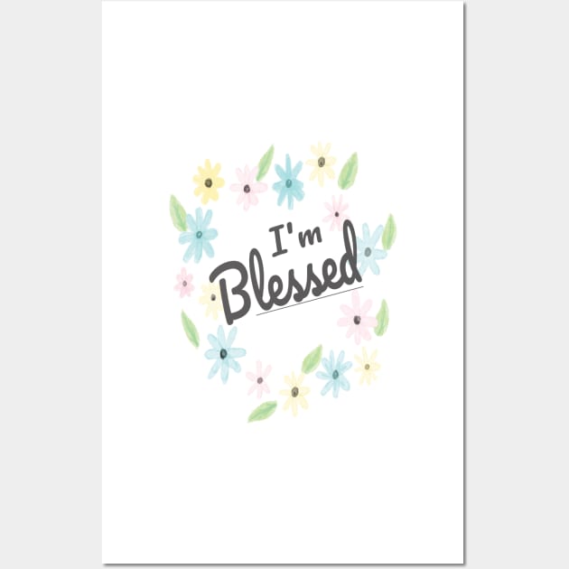 I'm Blessed (Watercolor Flowers) Wall Art by jw608